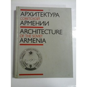   ARHITECTURA  SOVETSCOI  ARMENII / ARCHITECTURE  OF  THE  SOVIET  ARMENIA   -  A. G. Grigoryan * M. Z. Tovmasyan 